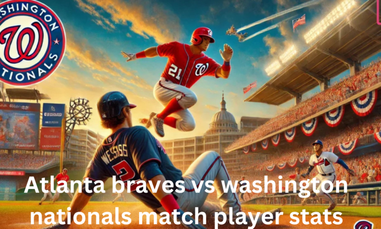 atlanta braves vs washington nationals match player stats