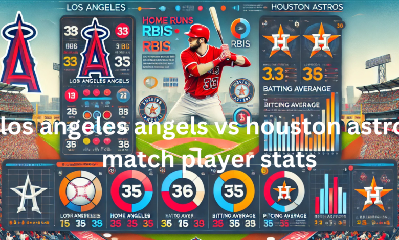 los angeles angels vs houston astros match player stats