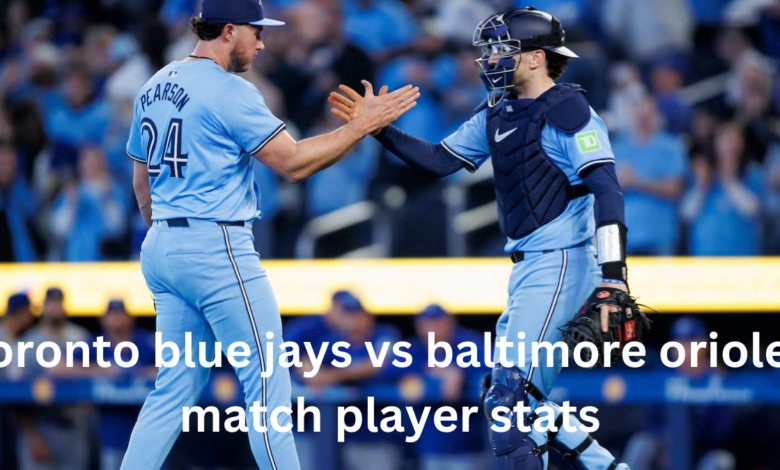 toronto blue jays vs baltimore orioles match player stats